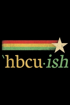 HBCUish: HBCUish HBCU Grad Historical Black College Vintage  Journal/Notebook Blank Lined Ruled 6x9 100 Pages