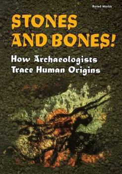 Library Binding Stones and Bones!: How Archaeologists Trace Human Origins Book