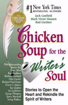 Paperback Chicken Soup for the Writer's Soul: Stories to Open the Heart and Rekindle the Spirit of Writers Book