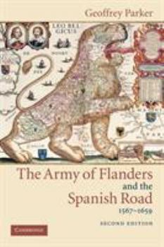 Paperback The Army of Flanders and the Spanish Road, 1567-1659: The Logistics of Spanish Victory and Defeat in the Low Countries' Wars Book