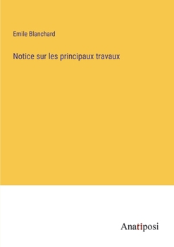 Paperback Notice sur les principaux travaux [French] Book