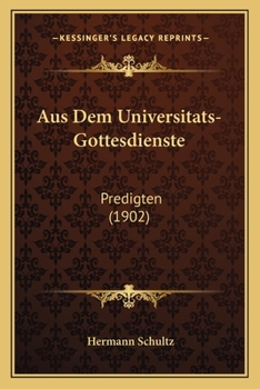 Paperback Aus Dem Universitats-Gottesdienste: Predigten (1902) [German] Book