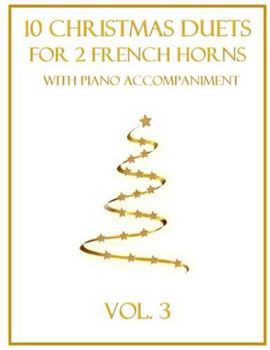 10 Christmas Duets for 2 French Horns with Piano Accompaniment: Vol. 3