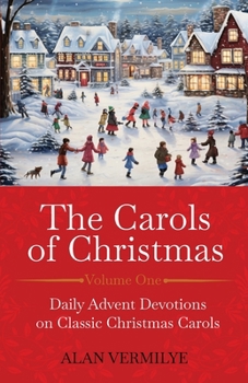Paperback The Carols of Christmas: Daily Advent Devotions on Classic Christmas Carols (28-Day Devotional for Christmas and Advent) Book