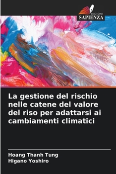 Paperback La gestione del rischio nelle catene del valore del riso per adattarsi ai cambiamenti climatici [Italian] Book