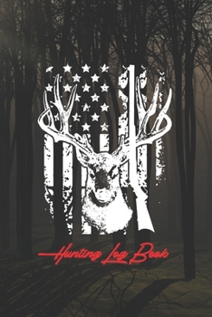 Hunting Log Book: Track and evaluate your hunting seasons For Species: Deer Turkeys Elk Rabbits Duck Fox And More Gifts. 110 Story Paper Pages. 6 in x 9 in Cover.