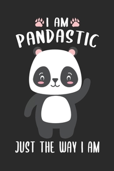 I AM PANDASTIC JUST THE WAY I AM: 120 Blanco DIN A5 leere linienfreie Seiten mit nummerierten Seiten | Notzheft Notizbuch Skizzenbuch Planer Tagebuch ... Geschenkidee | Panda Design (German Edition)