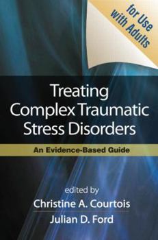 Hardcover Treating Complex Traumatic Stress Disorders (Adults): An Evidence-Based Guide Book