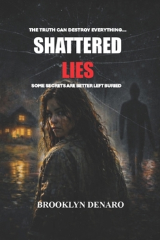 Paperback SHATTERED LIES: SOME SECRETS ARE BETTER LEFT BURIED... Book