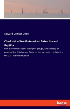 Paperback Check-list of North American Batrachia and Reptilia: with a systematic list of the higher groups, and an essay on geographical distribution. Based on Book