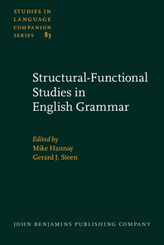 Structural-Functional Studies in English Grammar: In Honour of Lachlan MacKenzie - Book #83 of the Studies in Language Companion