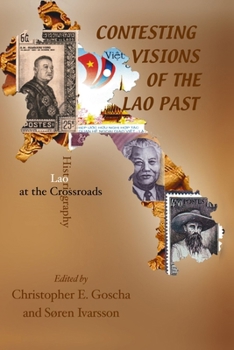 Contesting Visions of the Lao Past: Lao Historiography at the Crossroads