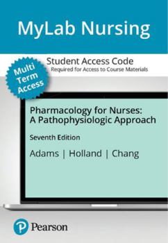 Printed Access Code Mylab Nursing with Pearson Etext Print Access Card for Pharmacology for Nurses: A Pathophysiologic Approach Book