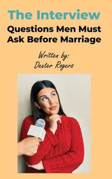 The Interview: Questions Men Must Ask Before Marriage