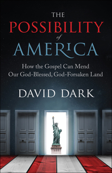 Paperback The Possibility of America: How the Gospel Can Mend Our God-Blessed, God-Forsaken Land Book