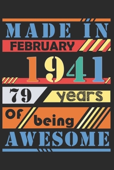 Made in february 1941, 79 years of bieng awesome: lined notebook / journal to offer as 79th Birthday Gift Idea for Women And Men anniversary or ... / gratitude gift with a thank you note inside