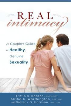 Real Intimacy: A Couples' Guide to Healthy, Genuine Sexuality