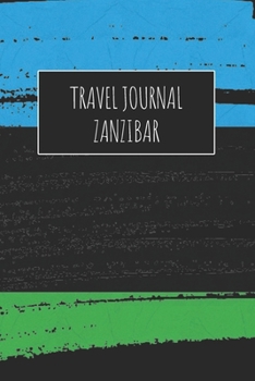 Travel Journal Zanzibar: 6x9 Travel Notebook or Diary with prompts, Checklists and Bucketlists perfect gift for your Trip to Zanzibar for every Traveler
