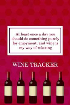Paperback Wine Tracker: Wine Is My Way Of Relaxing Book