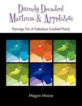 Paperback Divinely Decadent Martinis & Appetizers Book