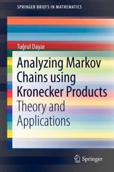 Paperback Analyzing Markov Chains Using Kronecker Products: Theory and Applications Book