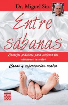 Paperback Entre sábanas: Consejos prácticos para mejorar tus relaciones sexuales (Spanish Edition) [Spanish] Book