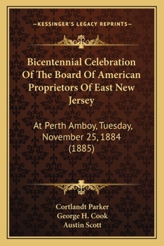Paperback Bicentennial Celebration Of The Board Of American Proprietors Of East New Jersey: At Perth Amboy, Tuesday, November 25, 1884 (1885) Book
