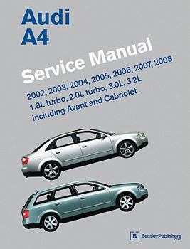 Hardcover Audi A4 (B6, B7) Service Manual: 2002, 2003, 2004, 2005, 2006, 2007, 2008: 1. 8l Turbo, 2. 0l Turbo, 3. 0l, 3. 2l, Including Avant and Cabriolet Book