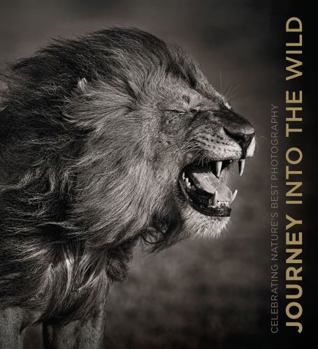Hardcover Journey into the Wild : Celebrating Nature's Best Photography Book