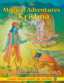 Hardcover The Magical Adventures of Krishna: How a Mischief Maker Saved the World Book