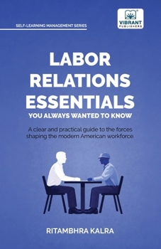 Paperback Labor Relations Essentials You Always Wanted to Know: Workplace Rights, Unions, Collective Bargaining & Employment Law Guide for Professionals Book