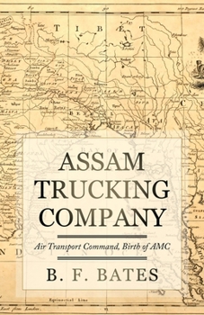 Paperback Assam Trucking Company: Air Transport Command, Birth of AMC Book