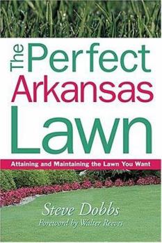 Paperback The Perfect Arkansas Lawn: Attaining and Maintaining the Lawn You Want Book