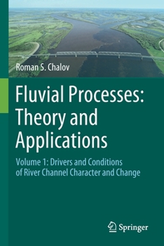 Paperback Fluvial Processes: Theory and Applications: Volume 1: Drivers and Conditions of River Channel Character and Change Book