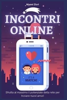 Paperback Incontri Online - Sfrutta al Massimo il Potenziale della Rete per Trovare Nuovi Amori [Italian] Book