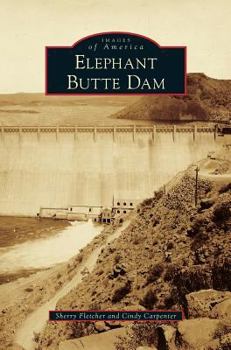 Elephant Butte Dam - Book  of the Images of America: New Mexico