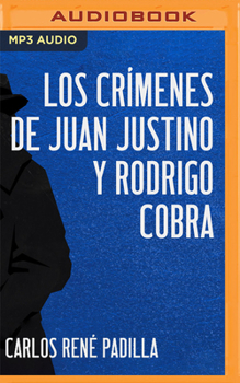 Los crímenes de Juan Justino y Rodrigo Cobra