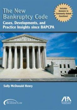 Paperback The New Bankruptcy Code: Cases, Developments, and Practice Insights since BAPCPA Book