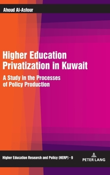 Hardcover Higher Education Privatization in Kuwait: A Study in the Processes of Policy Production Book