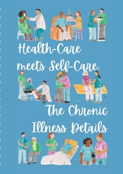 Paperback Health-Care meets Self-Care: The Chronic Illness Details Book