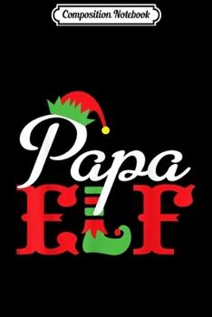 Composition Notebook: Christmas - Papa Elf  Journal/Notebook Blank Lined Ruled 6x9 100 Pages