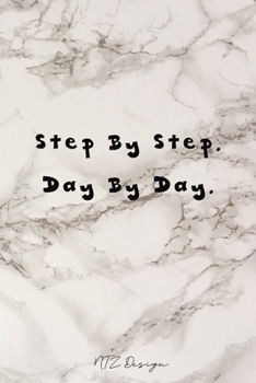 Step By Step Day By Day: Motivation Thoughts Quotes Blank Lined Notebook Journal Pocket Size To Write in White Marble Matte Cover Sizes 6 X 9 Inches 15.24 X 22.86 Centimetre 101 Pages