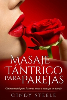 Masaje tántrico para parejas: Guía esencial para hacer el amor y masajes en pareja