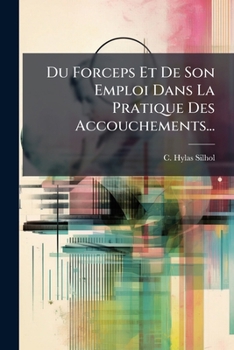 Paperback Du Forceps Et De Son Emploi Dans La Pratique Des Accouchements... [French] Book