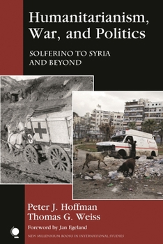Paperback Humanitarianism, War, and Politics: Solferino to Syria and Beyond Book