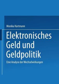 Paperback Elektronisches Geld Und Geldpolitik: Eine Analyse Der Wechselwirkungen [German] Book