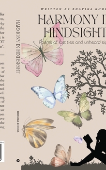 Harmony in Hindsight: Poems of Lost Ties and Unheard Sighs