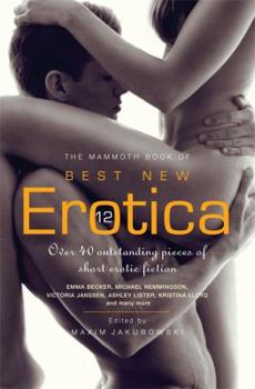 The Mammoth Book of Best New Erotica 12 (Mammoth Books) - Book  of the Mammoth Book of Best New Erotica