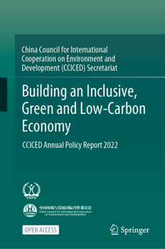 Hardcover Building an Inclusive, Green and Low-Carbon Economy: Cciced Annual Policy Report 2022 Book