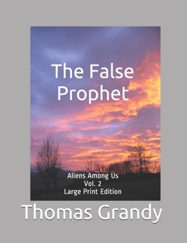 The False Prophet - Book #2 of the Aliens Among Us 
